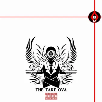 The Take Ova by Papichulo Bangger