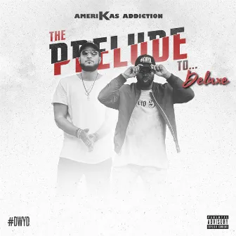 The Prelude To (Deluxe) by Amerikas Addiction