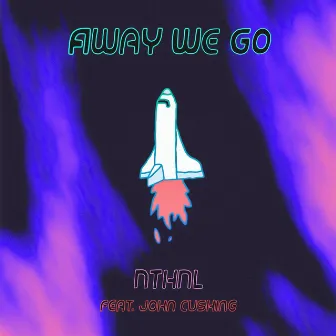 Away We Go by NTHNL