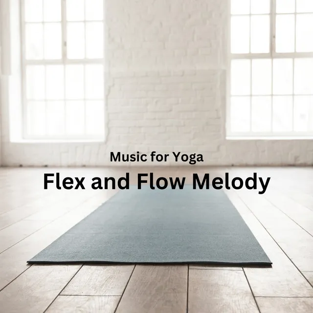 Music for Yoga: Flex and Flow Melody