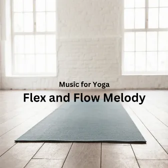 Music for Yoga: Flex and Flow Melody by Peaceful Christian Music