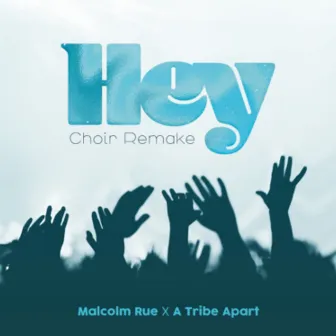 Hey Choir Remake by A Tribe Apart