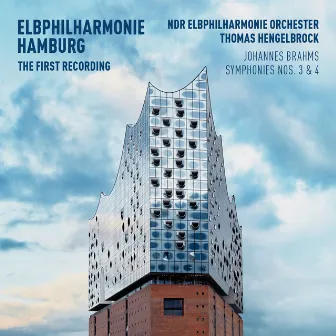 Elbphilharmonie First Recording - Brahms: Symphonies Nos. 3 & 4 by Thomas Hengelbrock