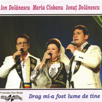 Drag mi-a fost lume de tine by Maria Ciobanu