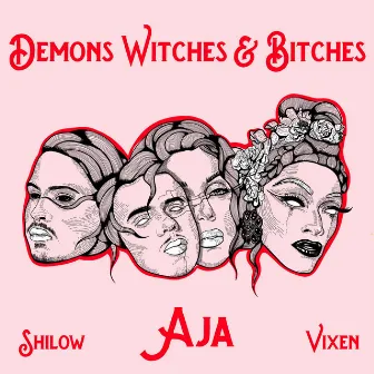 Demons Witches & Bitches by Aja