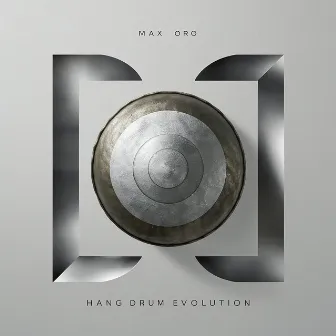 Hang Drum Evolution by Max Oro