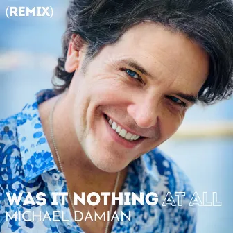 Was It Nothing At All (Remix) by Michael Damian