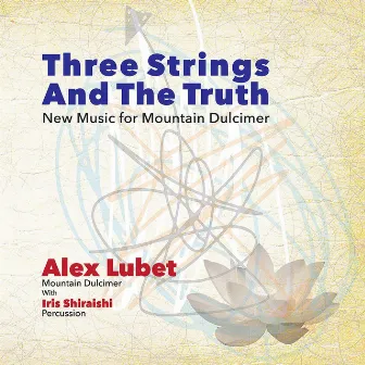 Three Strings and the Truth: New Music for Mountain Dulcimer by Alex Lubet