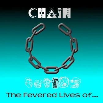 The Fevered Lives of... by Chain