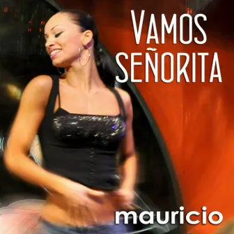 Vamos Señorita by Mauricio