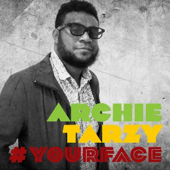 Your Face by Archie Tarzy