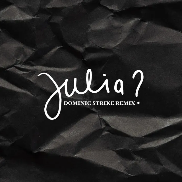 Julia? (Dominic Strike Remix)