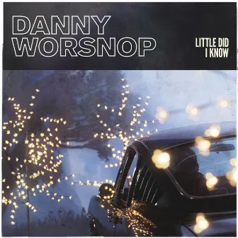 Little Did I Know by Danny Worsnop