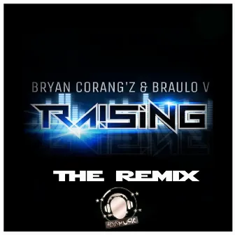 Raising (Remixes) by Braulio V