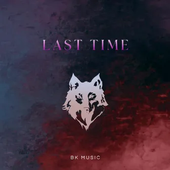 Last Time by BK Music