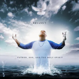 Father, Son, and the Holy Spirit by Bryann T