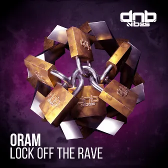 Lock off the Rave by ORAM