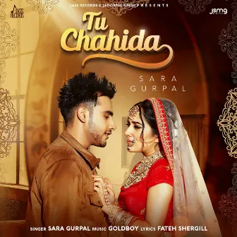 Tu Chahida by Sara Gurpal