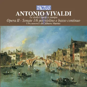 Vivaldi: Violin Sonatas, Op. 2 Nos. 1-6 by Accademia I Filarmonici