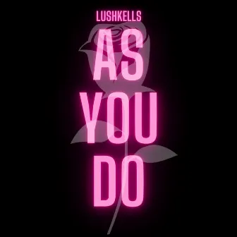 As You Do (Radio Edit) by LushKells