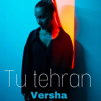 Too Tehran by Versha