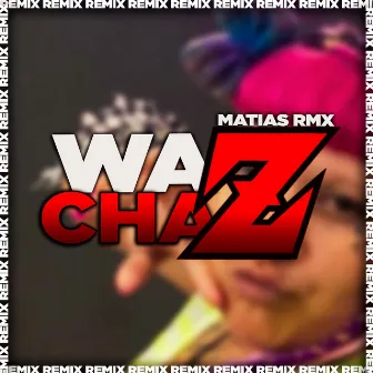 Wachaz (Remix) by Matias RMX