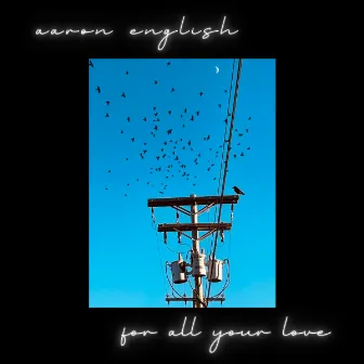 For All Your Love by Aaron English