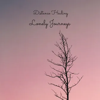 Lonely Journeys by Distance Healing