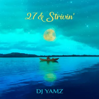 27 & Strivin' by DJ Yamz