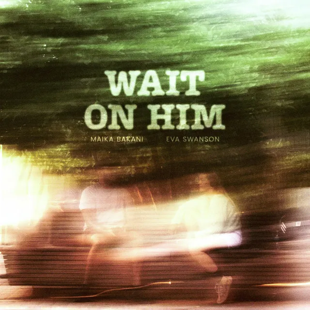 Wait on Him