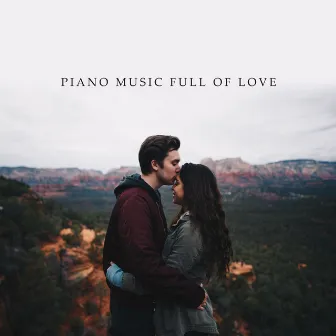 Piano Music Full of Love 2020 by Piano Jazz Background Music Masters