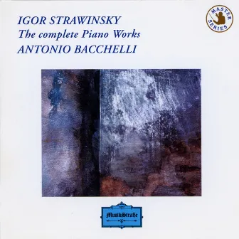 Igor Stravinsky: The Complete Piano Works by Antonio Bacchelli