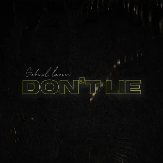 Don't Lie by Gabriel Lavern