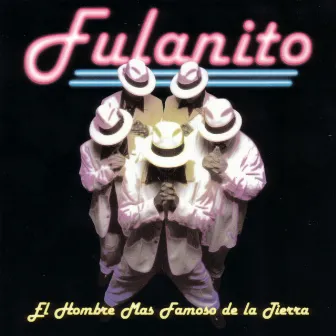 El Hombre Mas Famoso De La Tierra by Fulanito