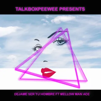 Dejame Ser Tu Hombre by Talkboxpeewee