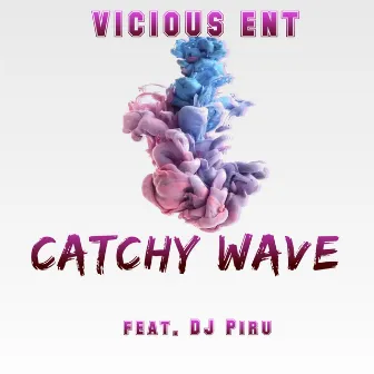 Catchy Wave by Vicious Ent