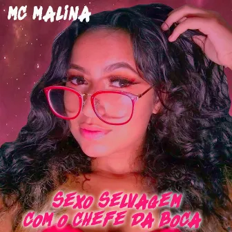 Sexo Selvagem Com o Chefe da Boca by Mc Malina