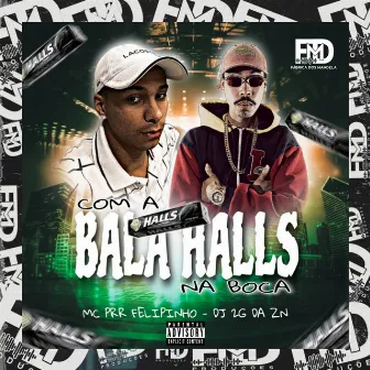 Com a Bala Halls na Boca by Mc Prr Felipinho