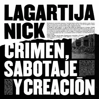 Crimen, Sabotaje Y Creación by Lagartija Nick