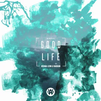 Good Life (Remixes) by Joshua Leon