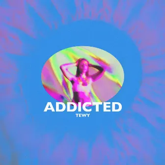 Addicted by Tewy