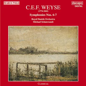 Weyse: Symphonies Nos. 6 and 7 by Christoph Ernst Friedrich Weyse