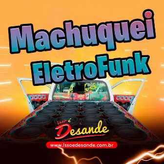 MACHUQUEI ELETROFUNK by Isso é Desande