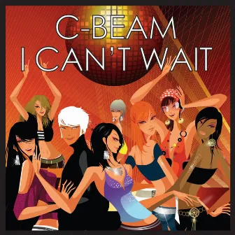 I Can't Wait by C-Beam