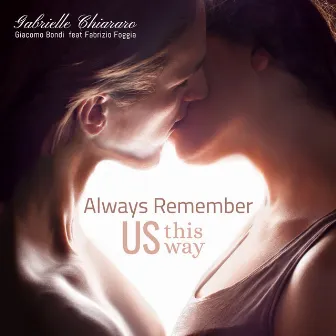 Always Remember Us This Way by Gabrielle Chiararo