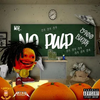 Mr. NoPulp by Juice Dah Truth