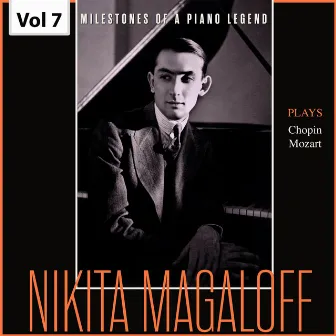 Milestones of a Piano Legend: Nikita Magaloff, Vol. 7 by Nikita Magaloff