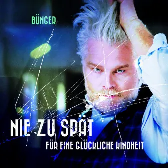 Nie zu spät für eine glückliche Kindheit by Bünger