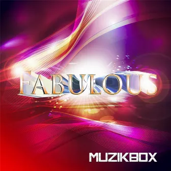 Fabulous by Muzik Box