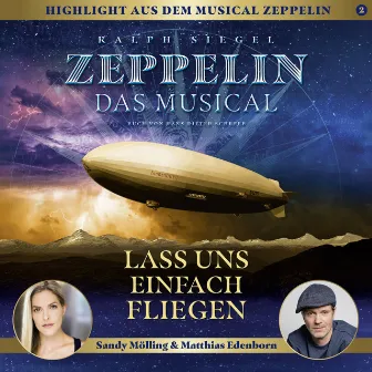 Lass uns einfach fliegen (Lilli und Paul) [Zeppelin - Das Musical] by Sandy Mölling